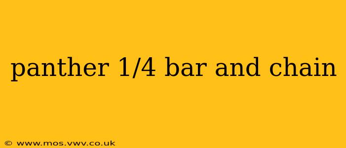 panther 1/4 bar and chain