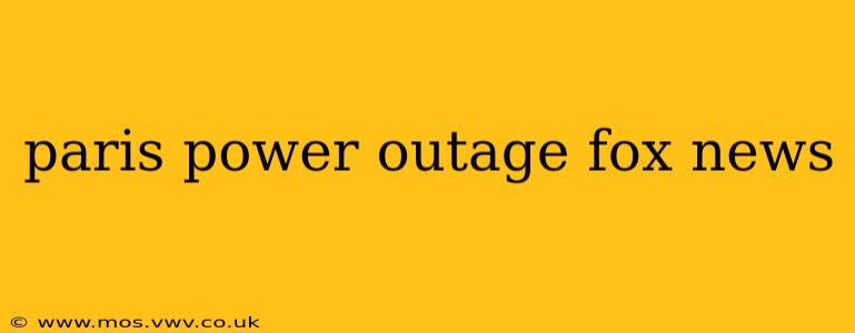 paris power outage fox news