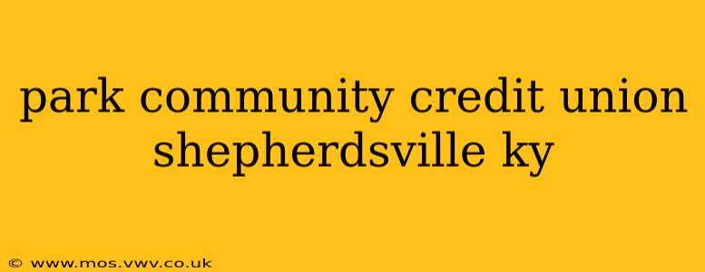 park community credit union shepherdsville ky