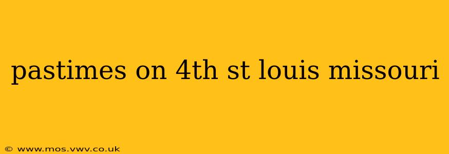 pastimes on 4th st louis missouri