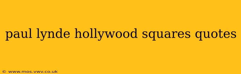paul lynde hollywood squares quotes