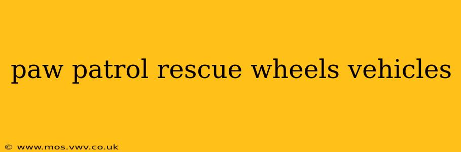 paw patrol rescue wheels vehicles