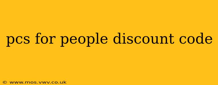 pcs for people discount code