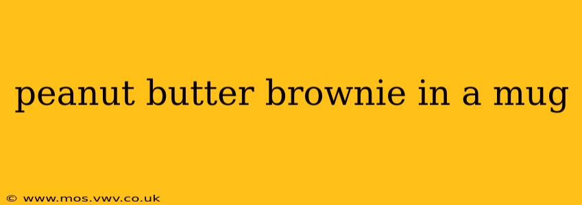 peanut butter brownie in a mug