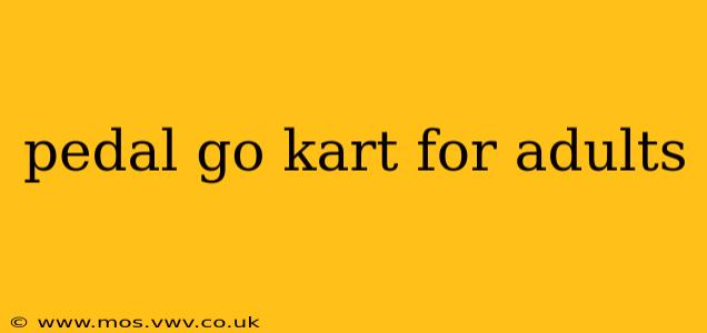 pedal go kart for adults
