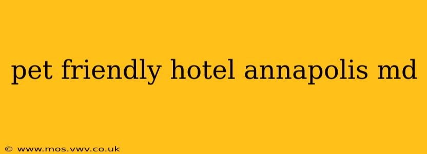 pet friendly hotel annapolis md