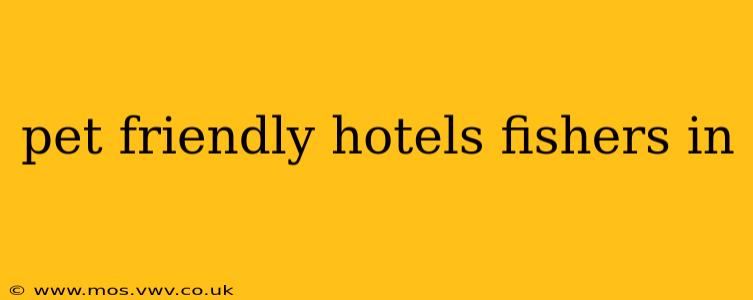 pet friendly hotels fishers in