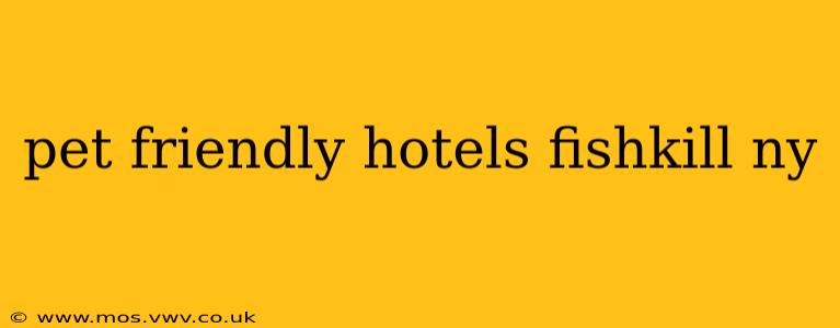 pet friendly hotels fishkill ny
