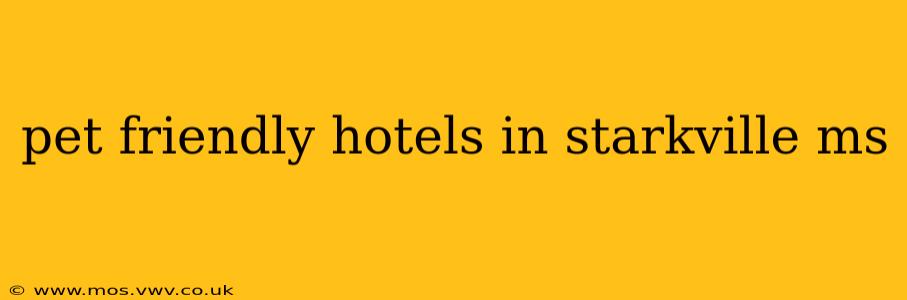 pet friendly hotels in starkville ms