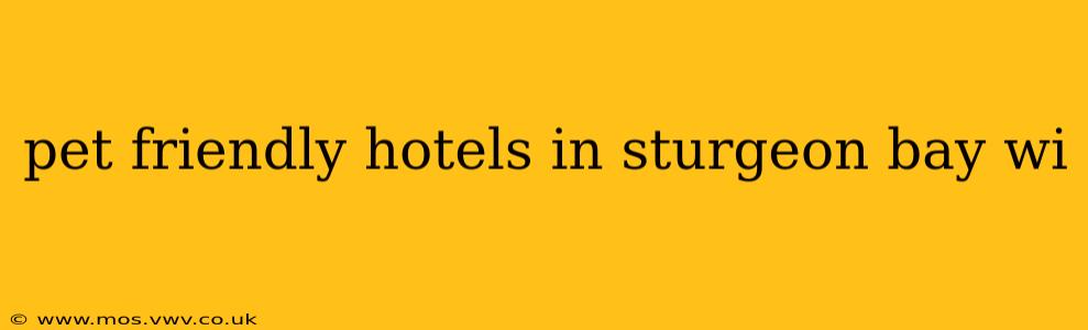 pet friendly hotels in sturgeon bay wi