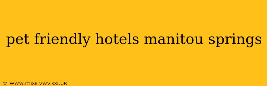 pet friendly hotels manitou springs
