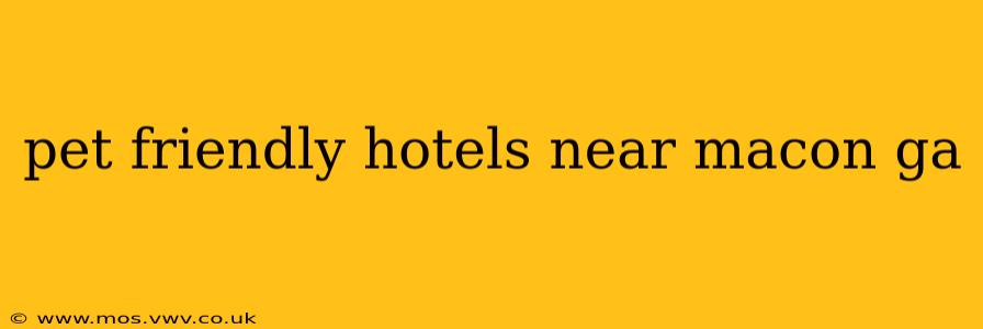 pet friendly hotels near macon ga
