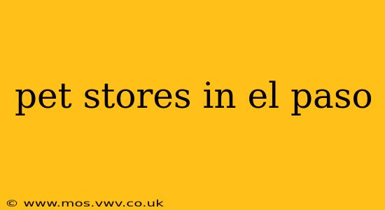 pet stores in el paso