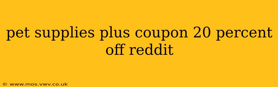 pet supplies plus coupon 20 percent off reddit