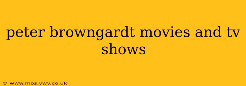 peter browngardt movies and tv shows
