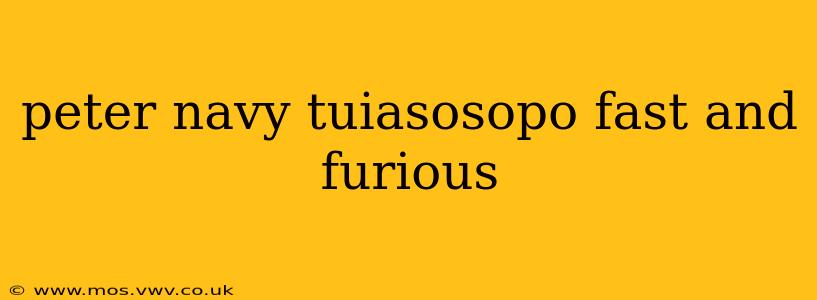peter navy tuiasosopo fast and furious