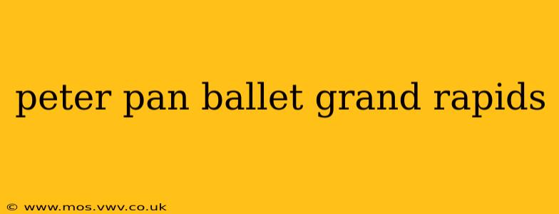 peter pan ballet grand rapids
