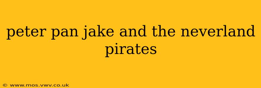 peter pan jake and the neverland pirates