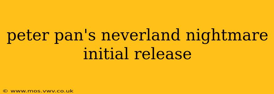 peter pan's neverland nightmare initial release