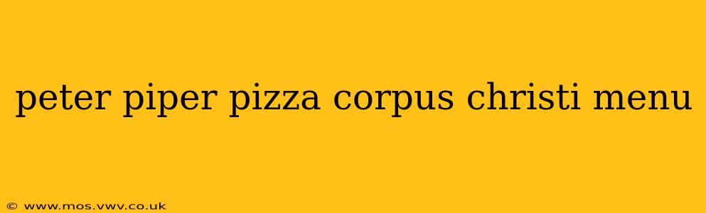 peter piper pizza corpus christi menu