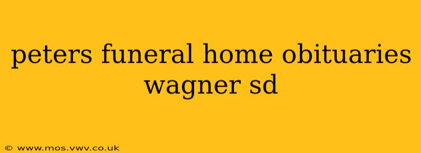 peters funeral home obituaries wagner sd