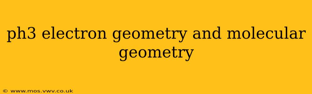 ph3 electron geometry and molecular geometry
