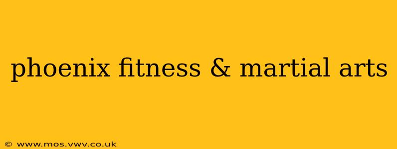 phoenix fitness & martial arts