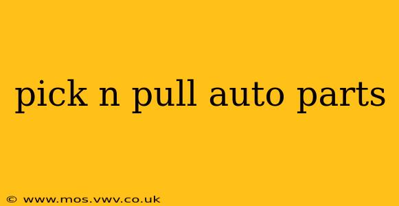 pick n pull auto parts
