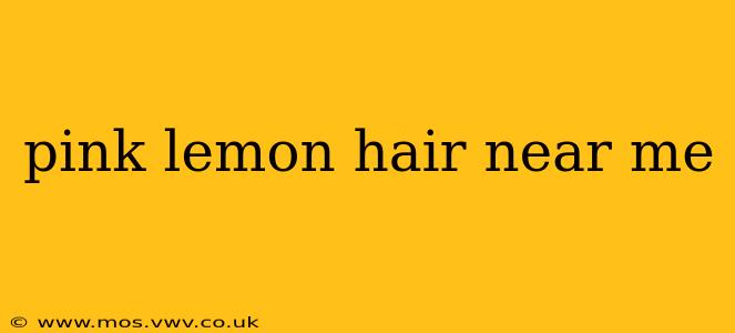 pink lemon hair near me