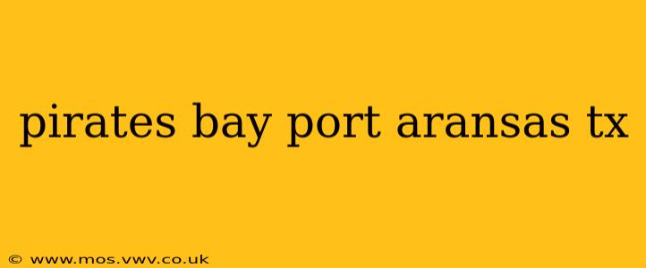 pirates bay port aransas tx