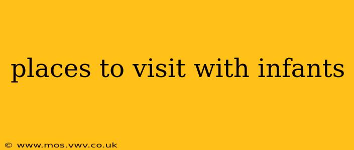 places to visit with infants