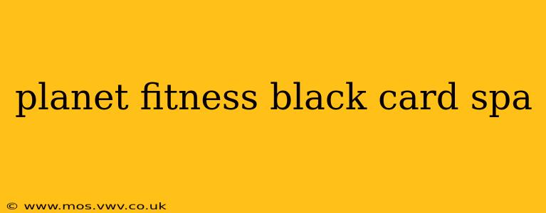 planet fitness black card spa