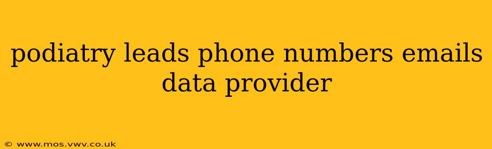 podiatry leads phone numbers emails data provider