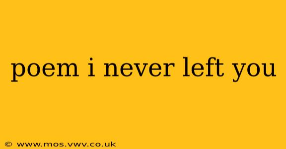 poem i never left you