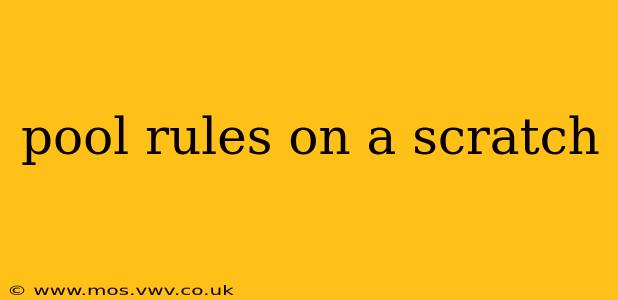 pool rules on a scratch