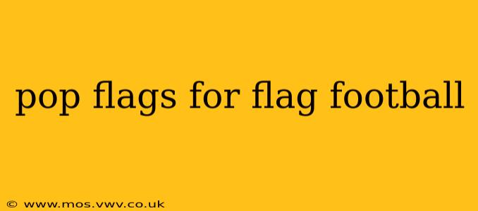 pop flags for flag football