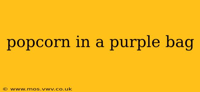 popcorn in a purple bag