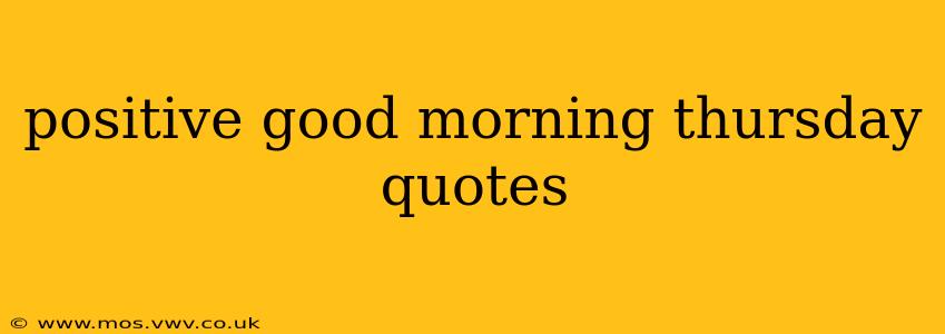 positive good morning thursday quotes