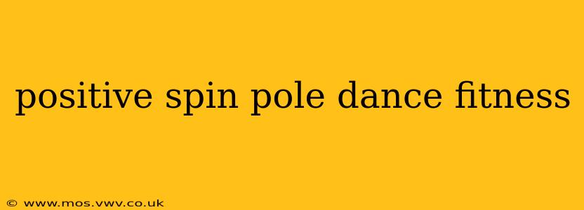 positive spin pole dance fitness