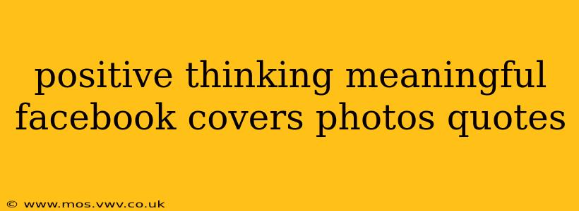positive thinking meaningful facebook covers photos quotes
