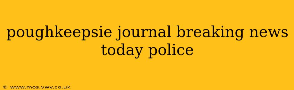 poughkeepsie journal breaking news today police