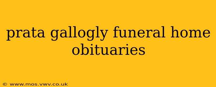 prata gallogly funeral home obituaries