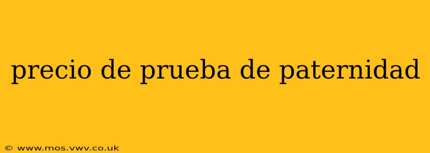 precio de prueba de paternidad