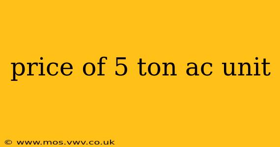 price of 5 ton ac unit