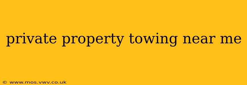 private property towing near me