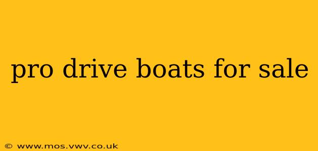 pro drive boats for sale