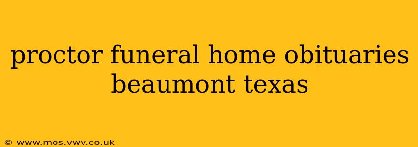 proctor funeral home obituaries beaumont texas