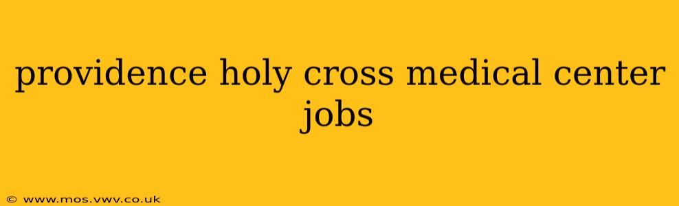 providence holy cross medical center jobs