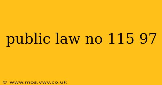 public law no 115 97