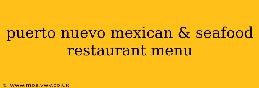 puerto nuevo mexican & seafood restaurant menu